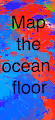 Map the ocean floor project