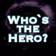 Who's the hero?
