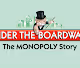 Under the Boardwalk: The MONOPOLY Story