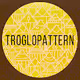 TROGLOPATTERN
