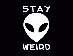 (Stay weird)