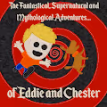 The Fantastical, Supernatural, Mythological Adventures of Eddie and Chester