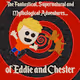 The Fantastical, Supernatural, Mythological Adventures of Eddie and Chester
