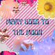 Mary Goes to The Moon