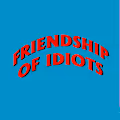 Friendship of idiots
