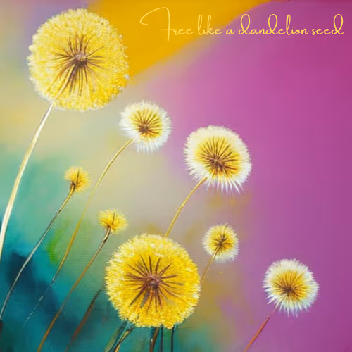 free like a dandelion seed