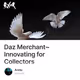 Daz Merchant~Innovating for Collectors