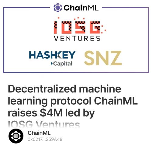 Decentralized machine learning protocol ChainML raises $4M led by IOSG Ventures 417/500