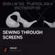 SEWING THROUGH SCREENS