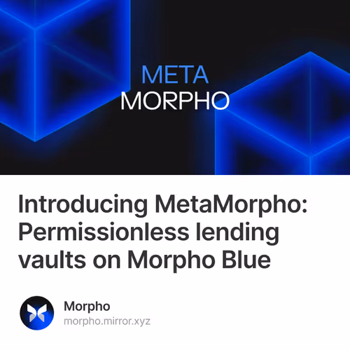 Introducing MetaMorpho: Permissionless lending vaults on Morpho Blue