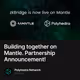 Building together on Mantle. Partnership Announcement!