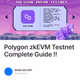 Polygon zkEVM Testnet Complete Guide !!