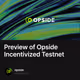 Preview of Opside Incentivized Testnet