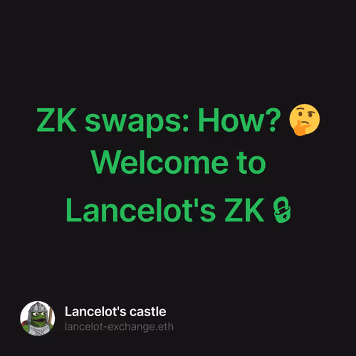 ZK swaps: How? 🤔 Welcome to Lancelot's ZK 🔒