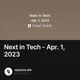 Next in Tech - Apr. 1, 2023