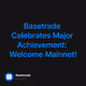 Basetrade Celebrates Major Achievement: Welcome Mainnet!