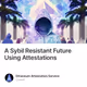 A Sybil Resistant Future Using Attestations