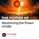 Maximizing the Power of KIM