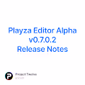 Playza Editor Alpha v0.7.0.2 Release Notes