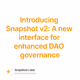 Introducing Snapshot v2: A new interface for enhanced DAO governance