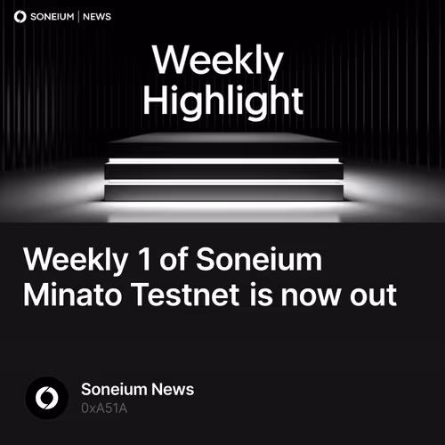 Weekly 1 of Soneium Minato Testnet is now out