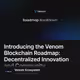 Introducing the Venom Blockchain Roadmap: Decentralized Innovation and Community Governanc
