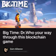 Big Time: Dr.Who your way through this blockchain game