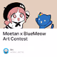 Moetan x  BlueMeow Art Contest