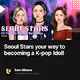 Seoul Stars your way to becoming a K-pop Idol!