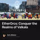 EtherOrcs: Conquer the Realms of Valkala