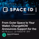 From Outer Space to Your Wallet: ChangeNOW Announces Support for the ID Token of SPACE ID!