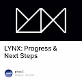 LYNX Progress & Next Steps