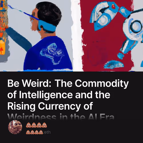 Be Weird: The Commodity of Intelligence and the Rising Currency of Weirdness in the AI Era