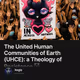 The United Human Communities of Earth (UHCE): a Theology of Resistance 🩶