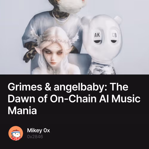 Grimes & angelbaby: The Dawn of On-Chain AI Music Mania