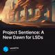 Project Sentience: A New Dawn for LSDs
