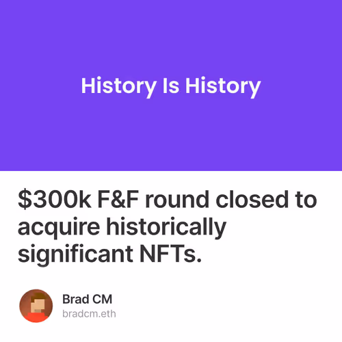 $300k F&F round closed to acquire historically significant NFTs.