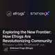 Exploring the New Frontier: How Efrogs Are Revolutionizing Community Power with StationX o