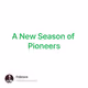 A New Season of Pioneers