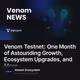 Venom Testnet: One Month of Astounding Growth, Ecosystem Upgrades, and More
