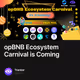 opBNB Ecosystem Carnival is Coming