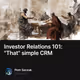 Investor Relations 101: "That" simple CRM