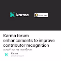 Karma forum enhancements to improve contributor recognition and reputation