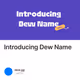 Introducing Dew Name