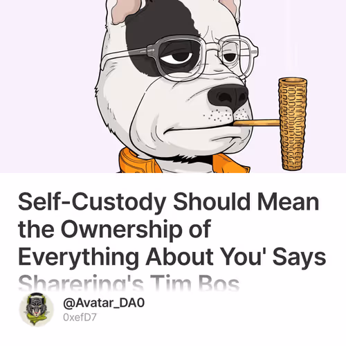 Self-Custody Should Mean the Ownership of Everything About You' Says Sharering's Tim Bos