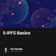5 IPFS Basics