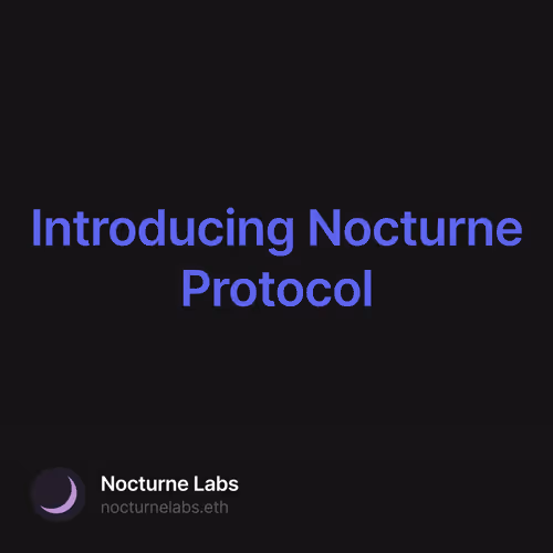 Introducing Nocturne Protocol