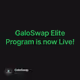 GaloSwap Elite Program is now Live!