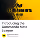 Introducing the Commando Meta League