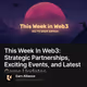 This Week In Web3: Strategic Partnerships, Exciting Events, and Latest Game Updates